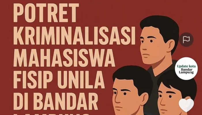 Ketika Hukum Tunduk pada Kekuasaan: Refleksi Kasus Dugaan Kriminalisasi Mahasiswa di Bandar Lampung